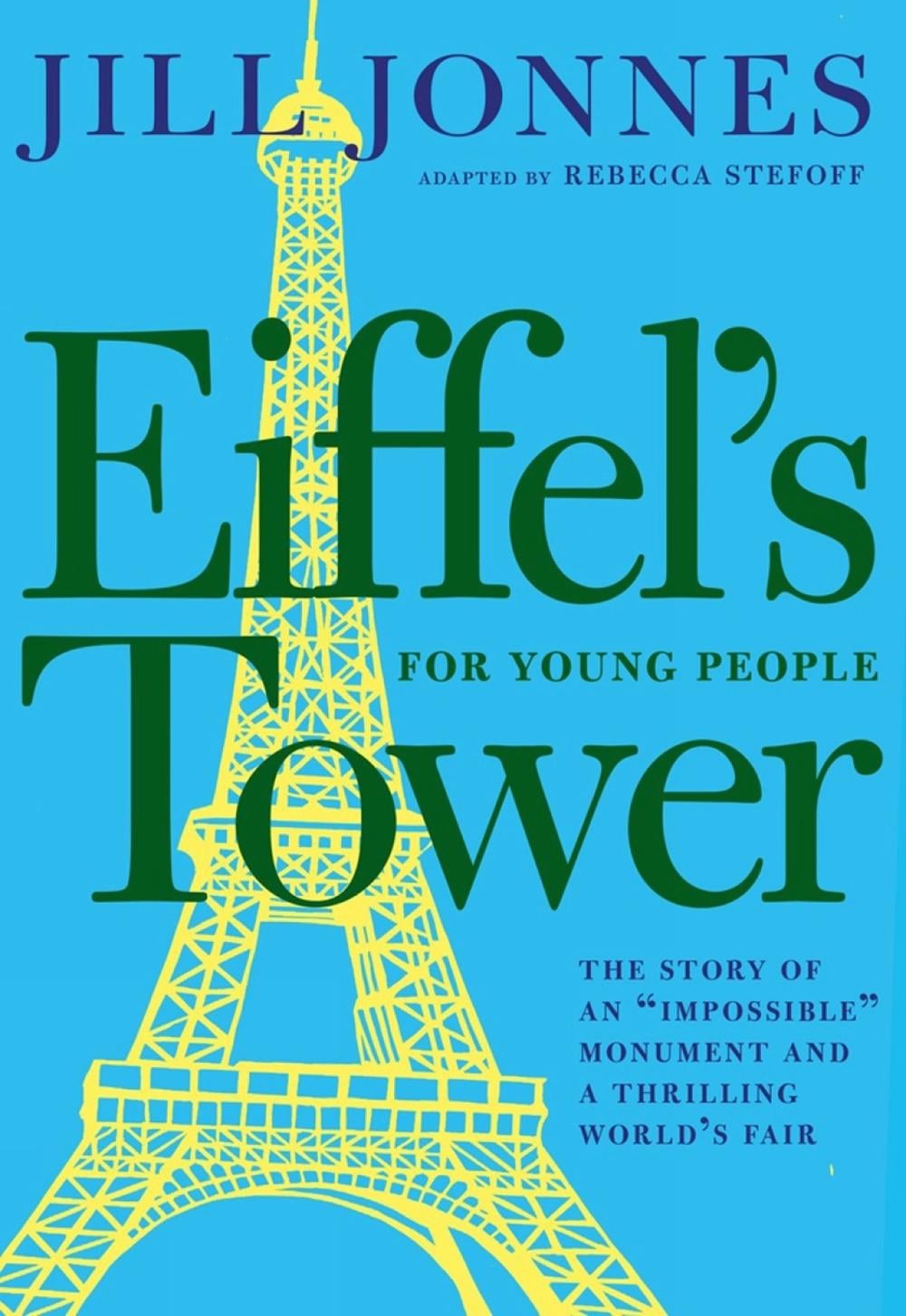 Eiffel's Tower for Young People by Jill Jonnes - ISBN: 9781609809171