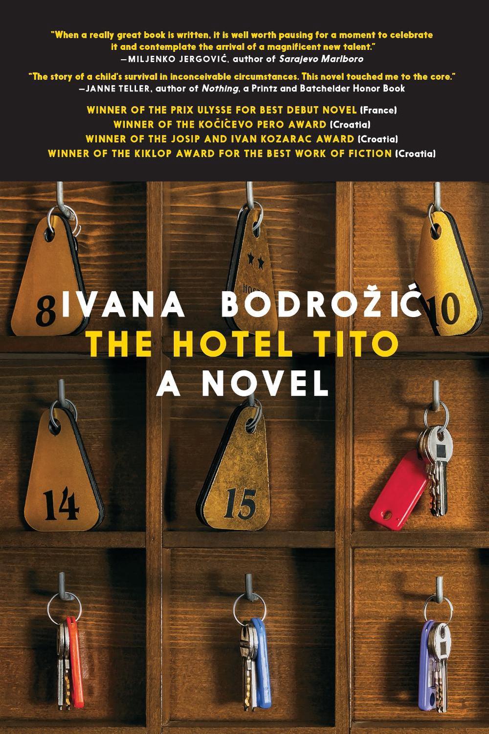 The Hotel Tito by Ivana Bodrozic - ISBN: 9781609809201