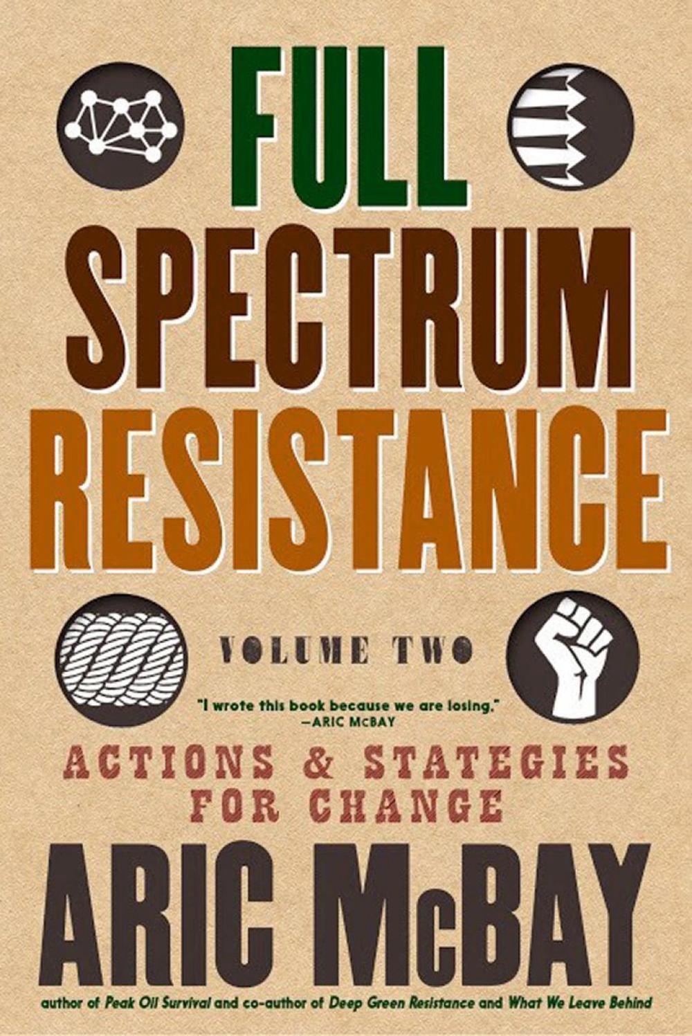 Full Spectrum Resistance, Volume Two by Aric McBay - ISBN: 9781609809287