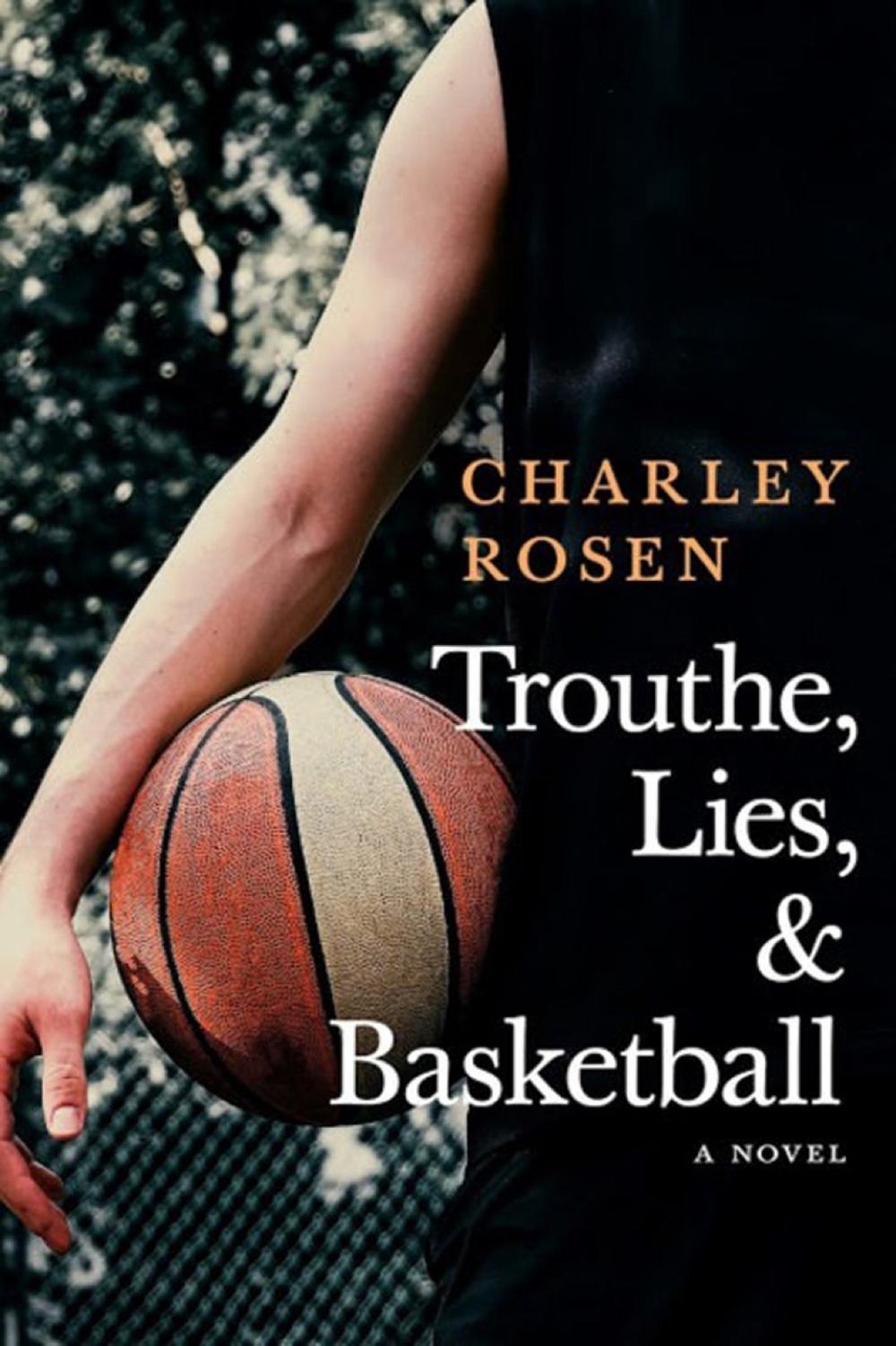 Trouthe, Lies, and Basketball by Charley Rosen - ISBN: 9781609809416