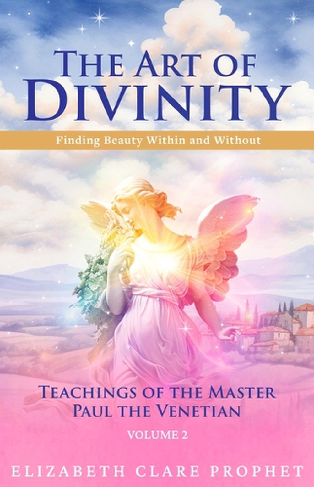 The Art of Divinity - Volume 2 by Elizabeth Clare Prophet - ISBN: 9781609884550