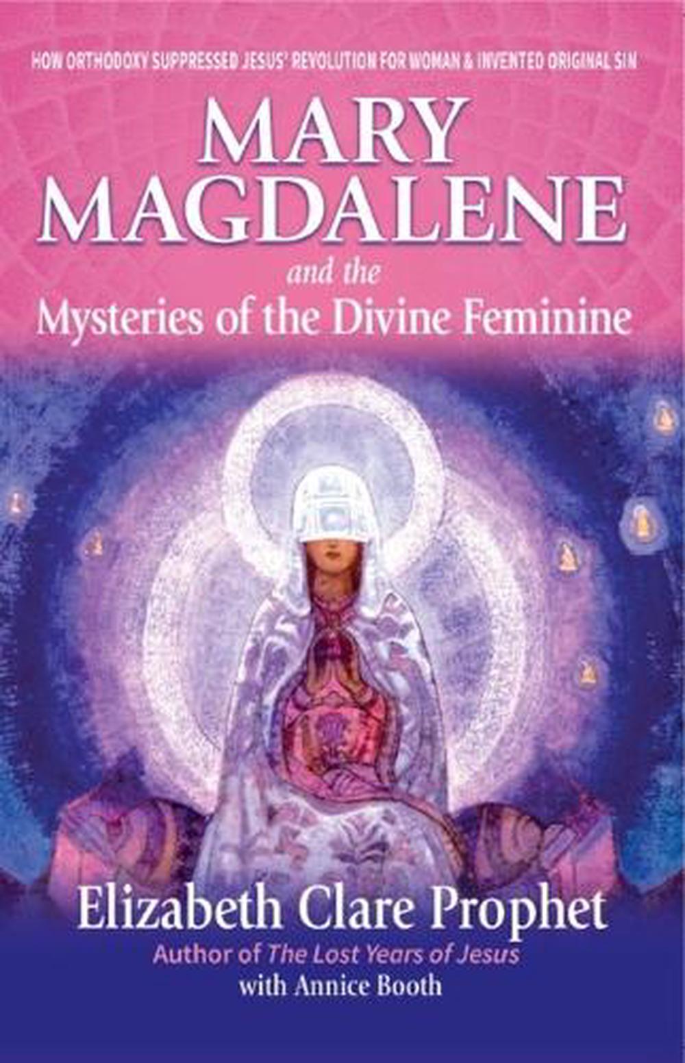 Mary Magdalene and the Mysteries of the Divine Feminine - 2nd Edition, 9781609884659