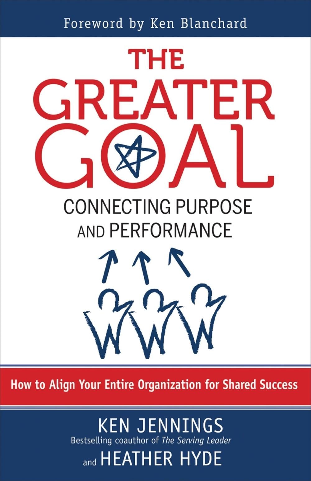 The Greater Goal: Connecting Purpose and Performance by Ken Jennings - ISBN: 9781609942885