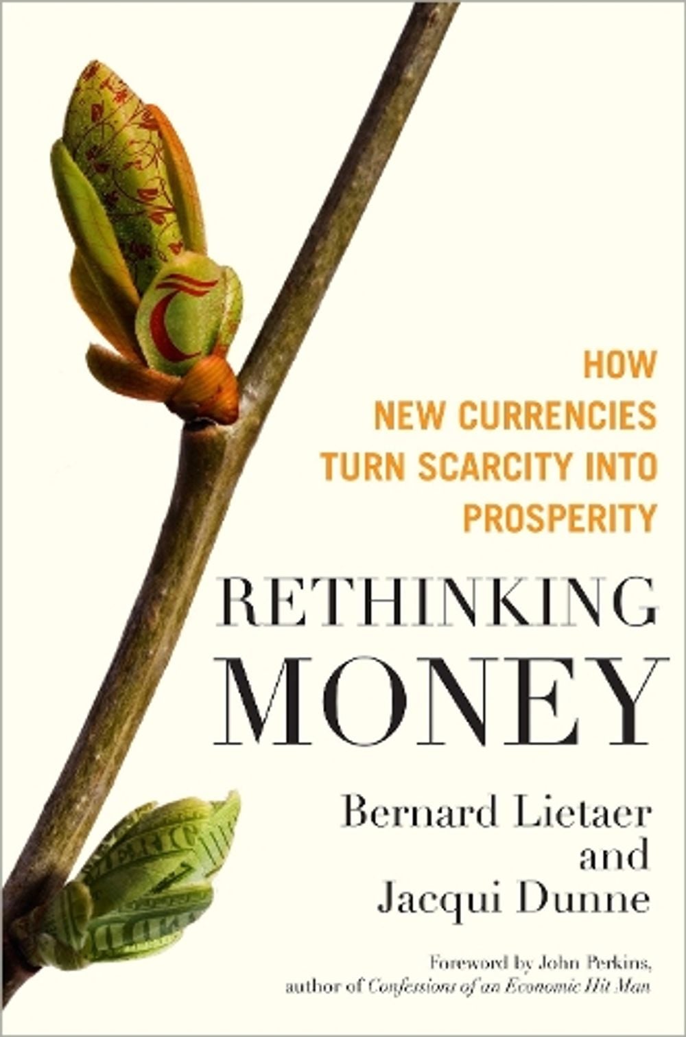 Rethinking Money: How New Currencies Turn Scarcity into Prosperity by Bernard Lietaer - ISBN: 9781609942960
