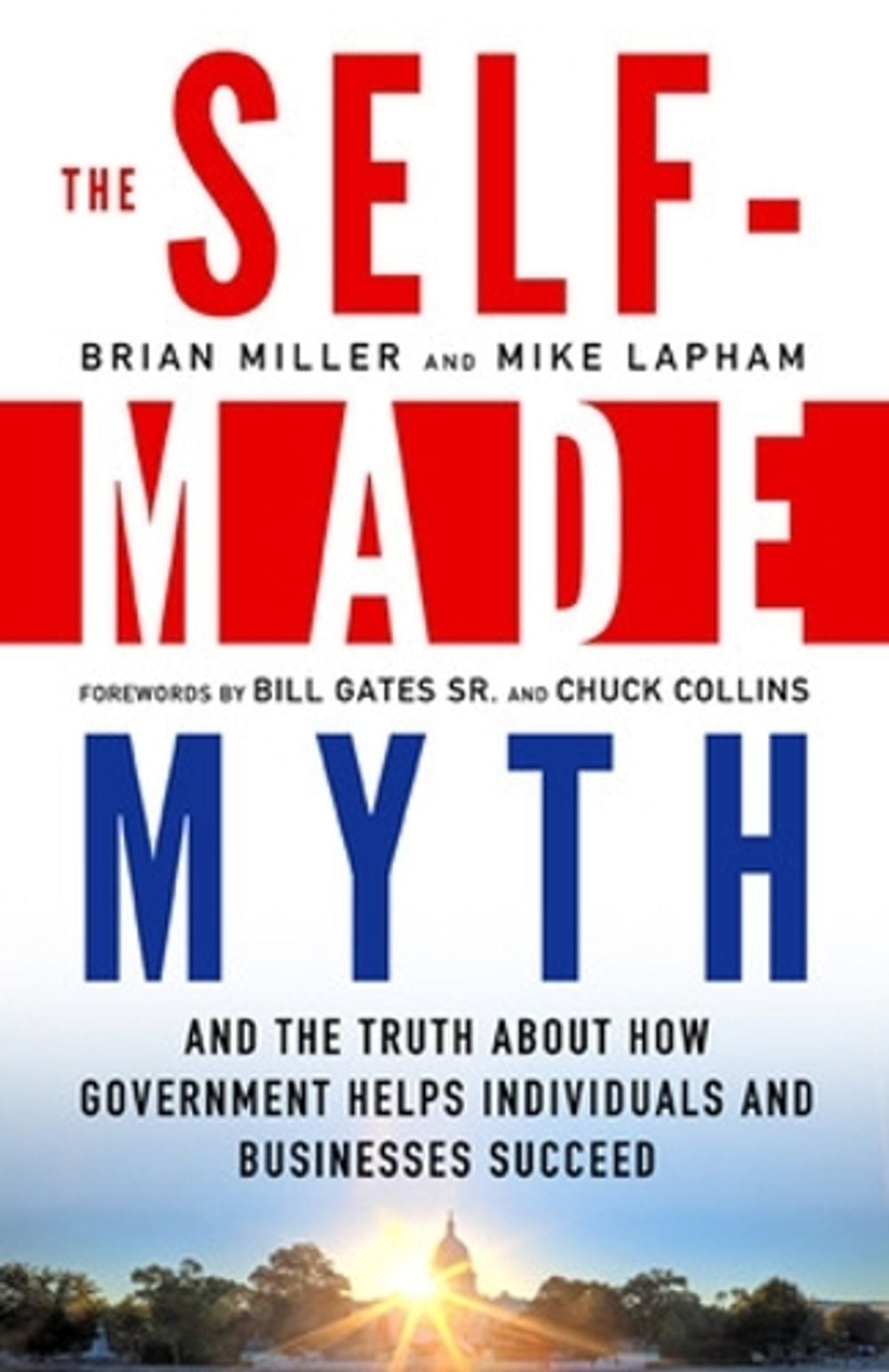 The Self-Made Myth: And the Truth About How Government Helps Individuals and Businesses Succeed by Mike Lapham - ISBN: 9781609945060