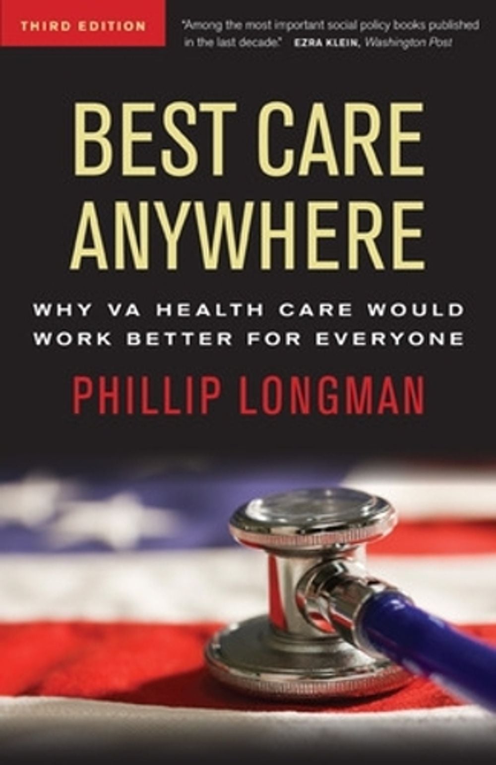 Best Care Anywhere: Why VA Health Care Would Work Better For Everyone by Phillip Longman - ISBN: 9781609945176