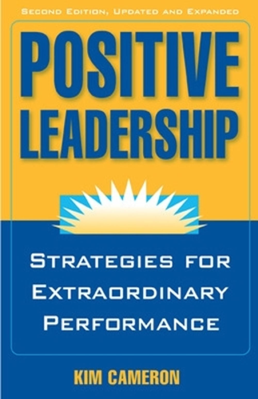 Positive Leadership: Strategies for Extraordinary Performance by Kim Cameron - ISBN: 9781609945664