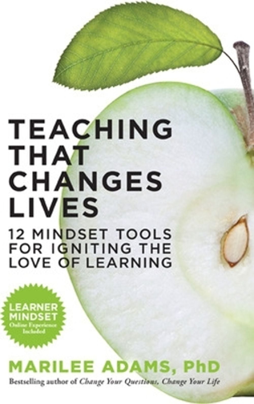 Teaching That Changes Lives; 10 Mindset Tools for Igniting the Love of Learning by Marilee G. Adams - ISBN: 9781609945695