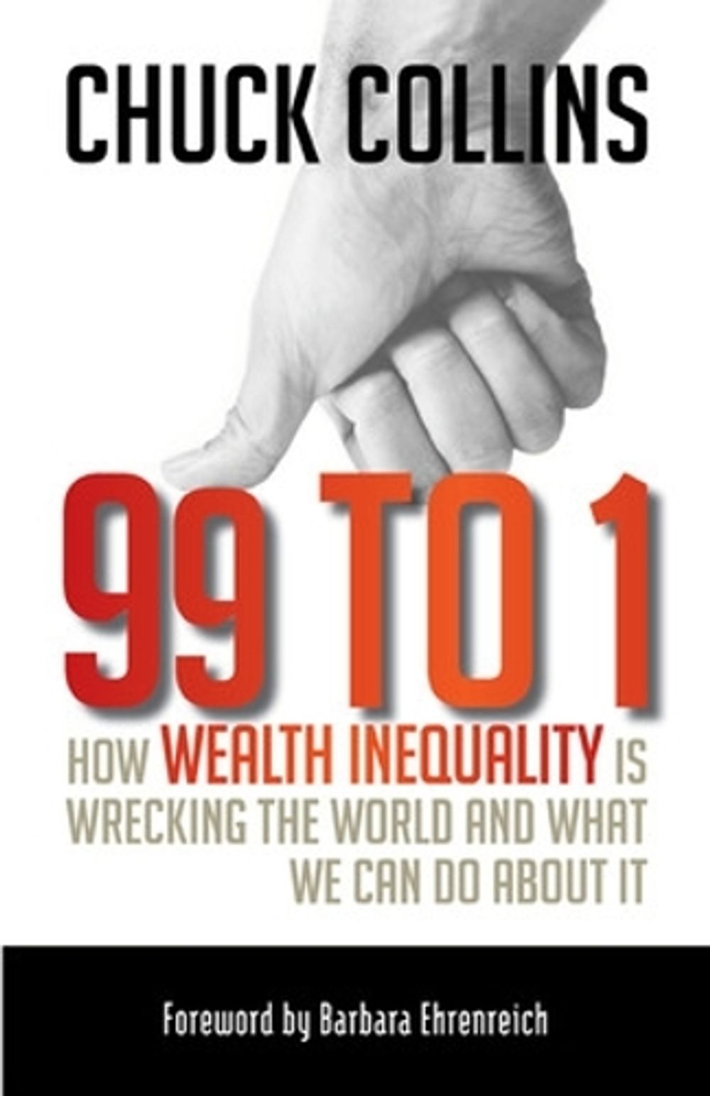 99 to 1: How Wealth Inequality Is Wrecking the World and What We Can Do About It by Chuck Collins - ISBN: 9781609945923