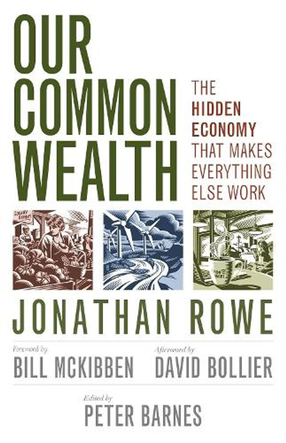 Our Common Wealth: The Hidden Economy That Makes Everything Else Work by Jonathan Rowe - ISBN: 9781609948337