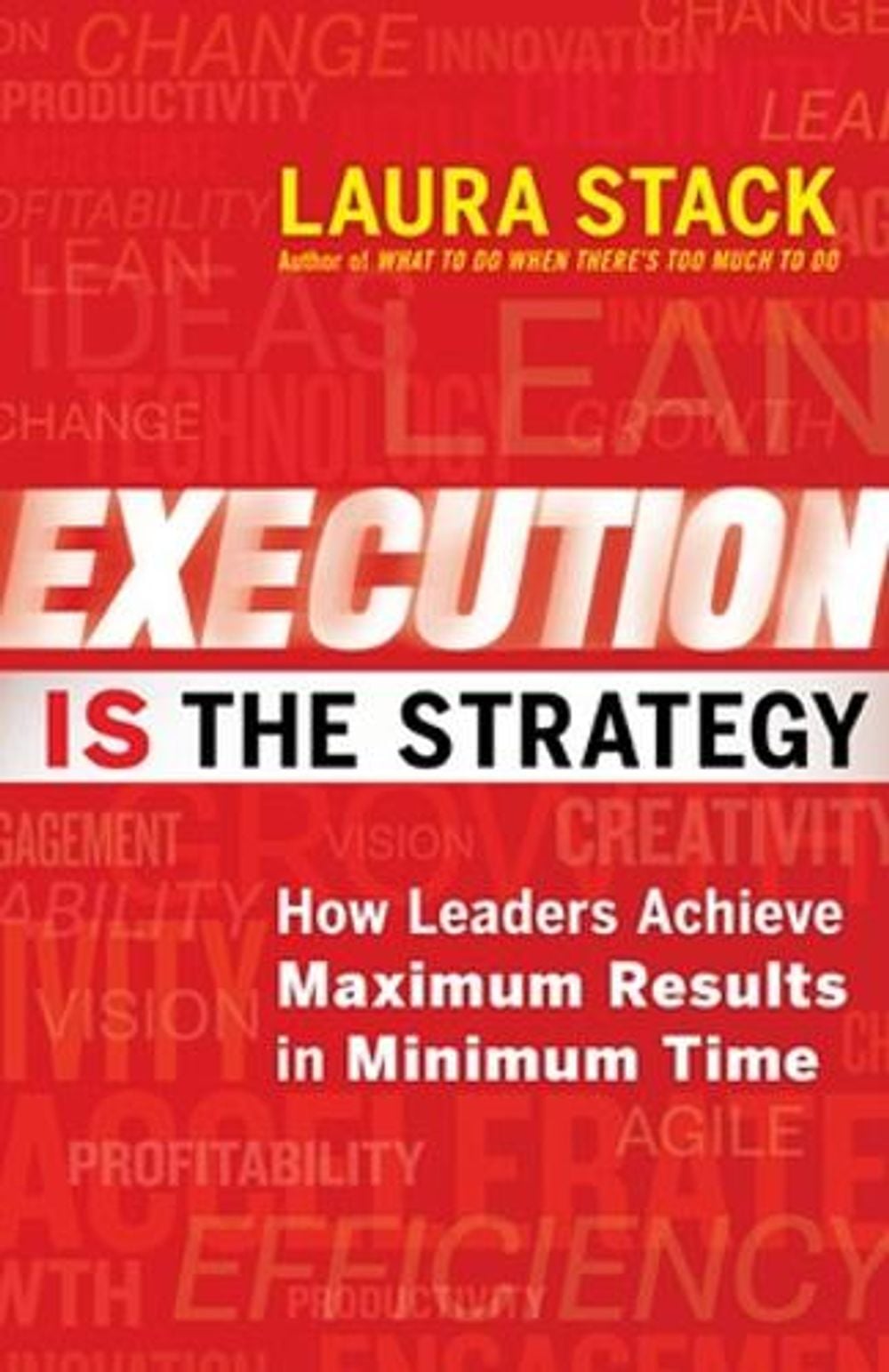 Execution IS the Strategy: How Leaders Achieve Maximum Results in Minimum Time by Laura Stack - ISBN: 9781609949686