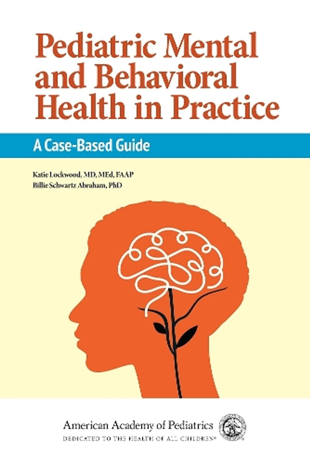 Pediatric Mental and Behavioral Health in Practice by Katie Lockwood - ISBN: 9781610029216