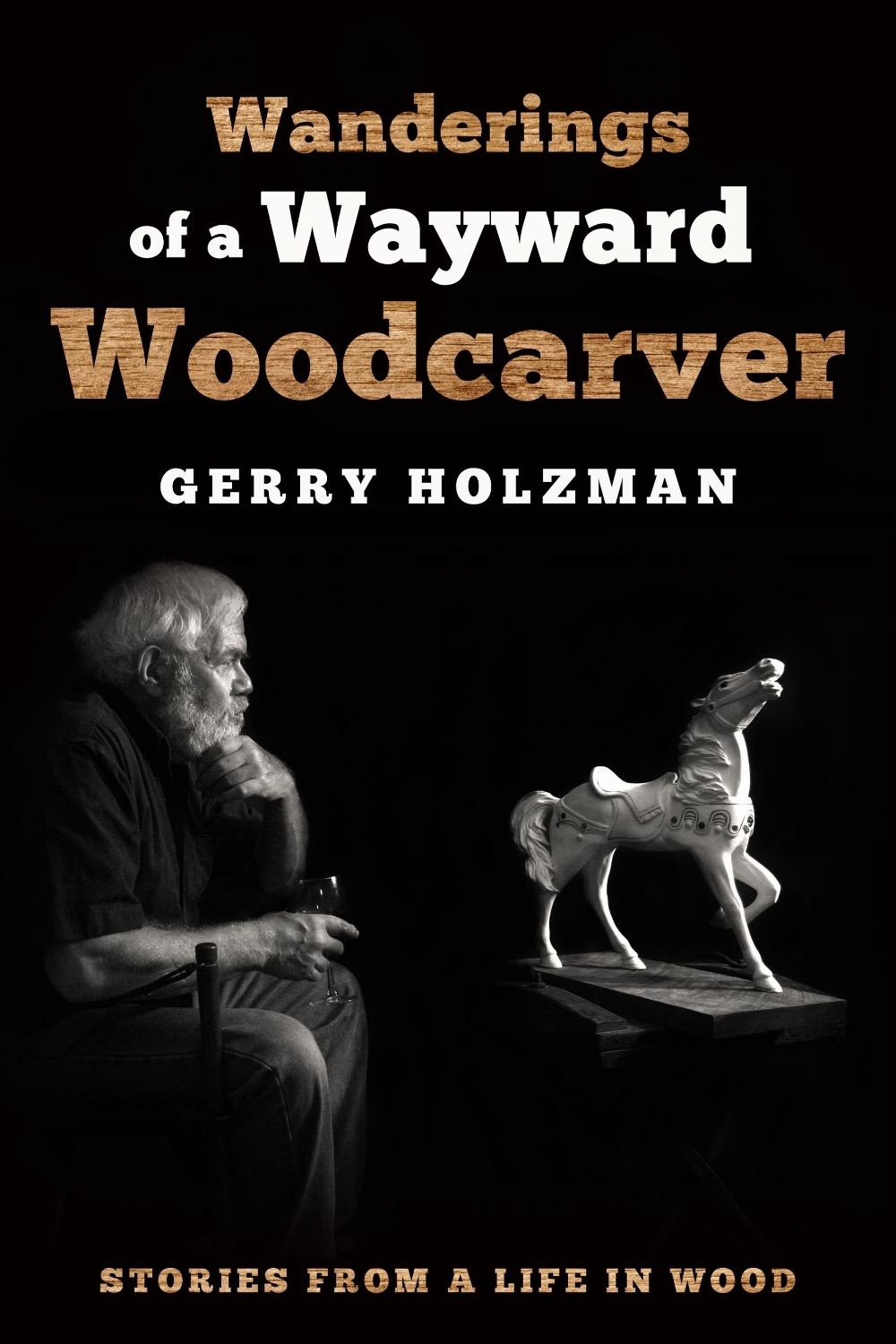 Wanderings of a Wayward Woodcarver, 9781610353847