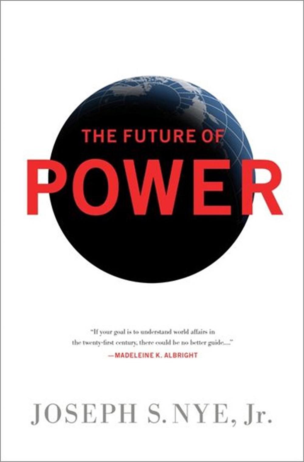 The Future of Power by Joseph Nye - ISBN: 9781610390699