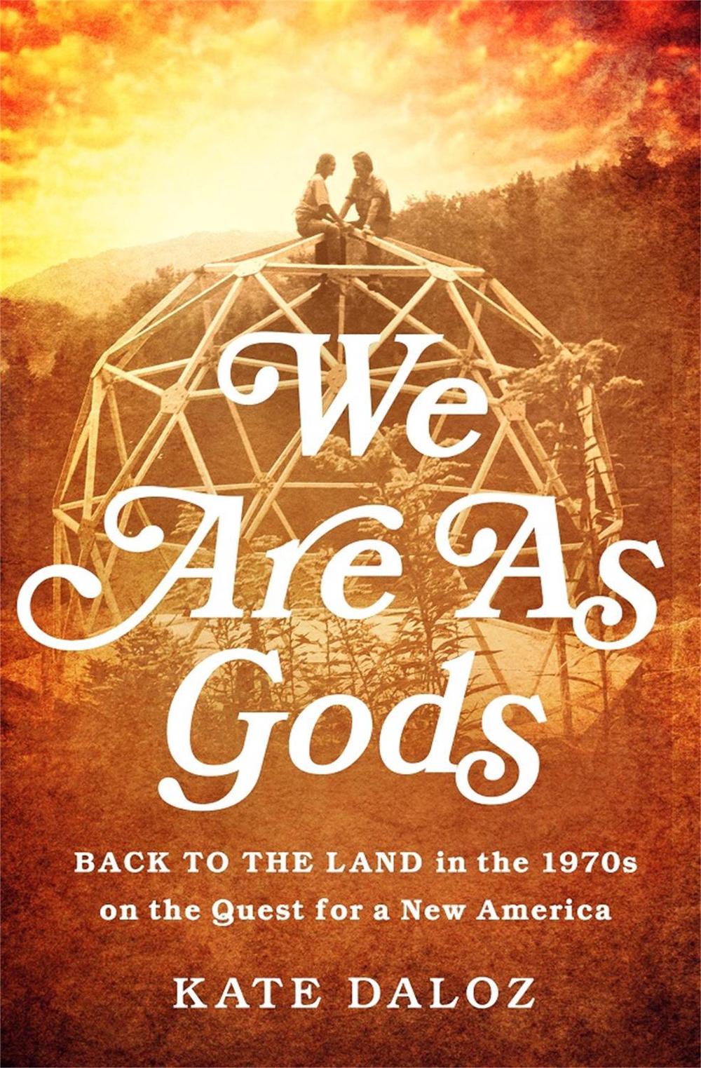 We Are As Gods by Kate Daloz - ISBN: 9781610392259