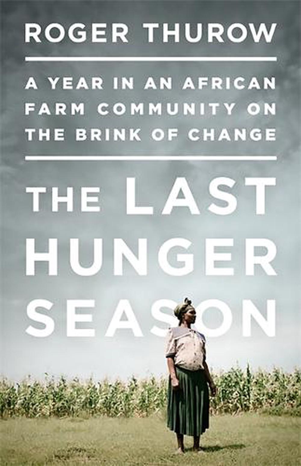 The Last Hunger Season: A Year in an African Farm Community on the Brink of Change, 9781610392402