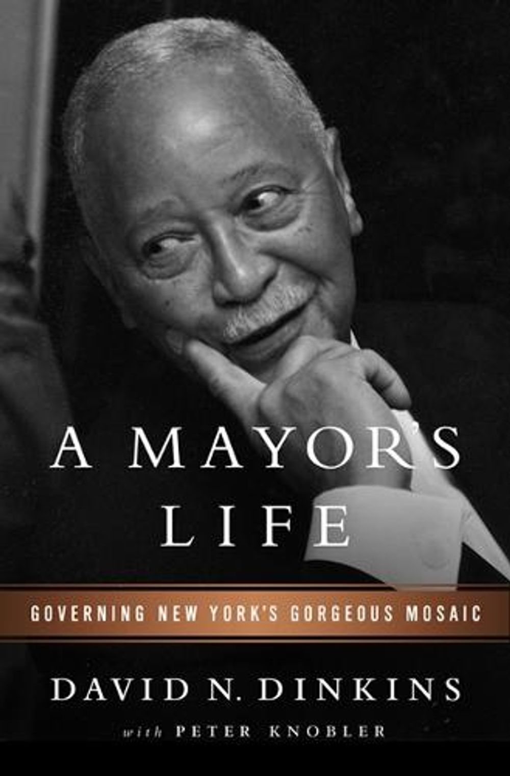 A Mayor's Life: Governing New York's Gorgeous Mosaic by David N. Dinkins - ISBN: 9781610393010