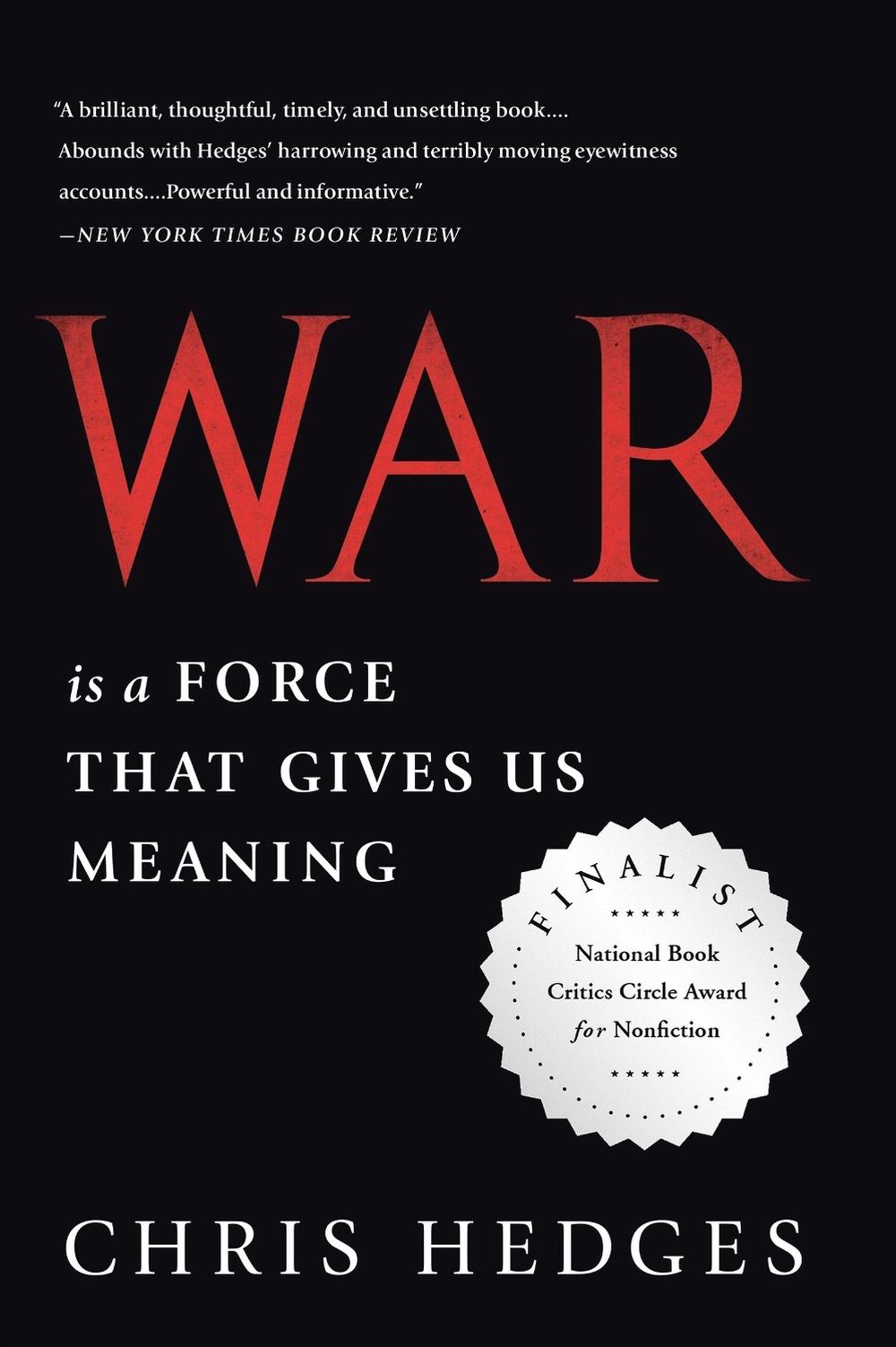 War Is a Force that Gives Us Meaning by Chris Hedges - ISBN: 9781610393591