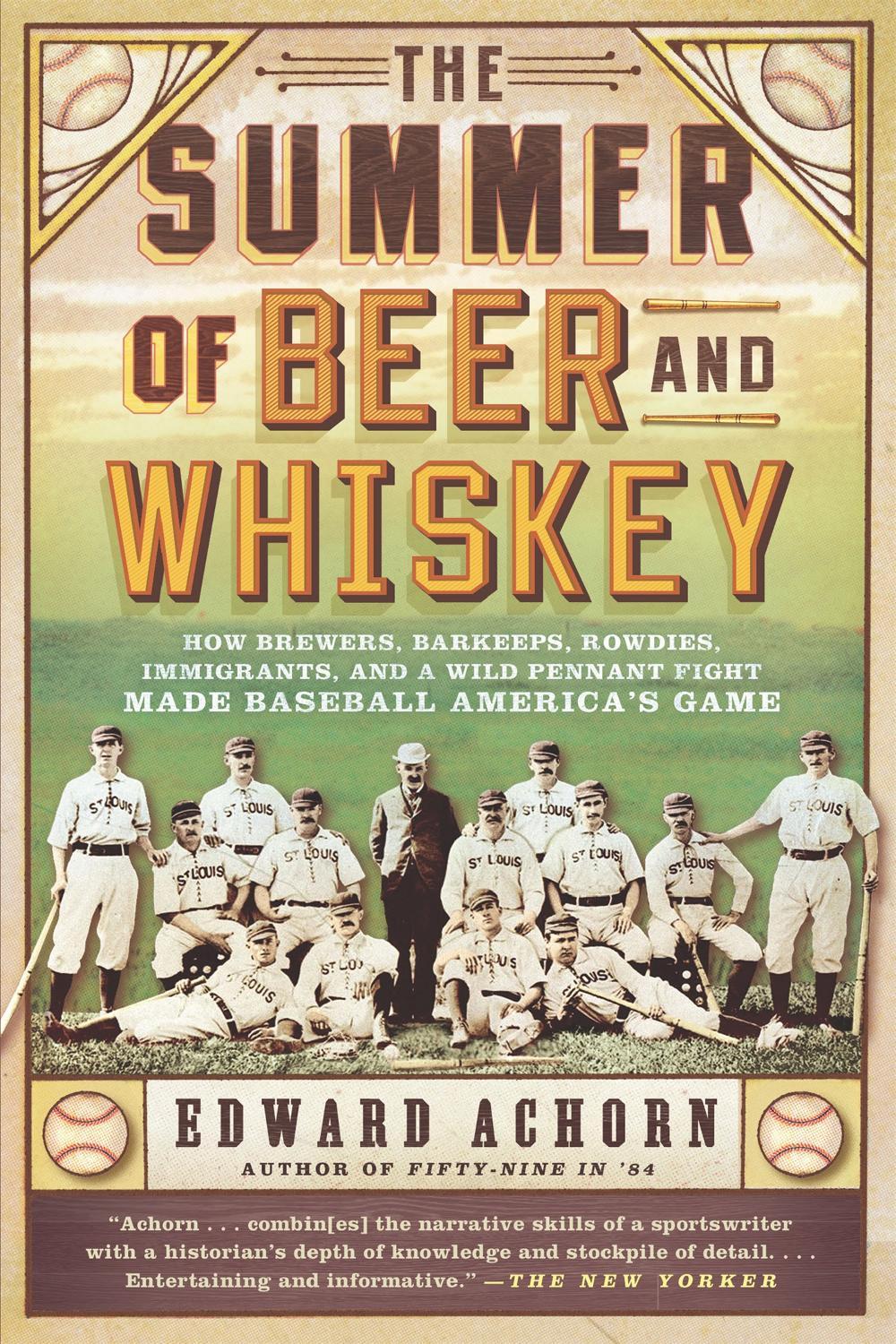 The Summer of Beer and Whiskey by Edward Achorn - ISBN: 9781610393775