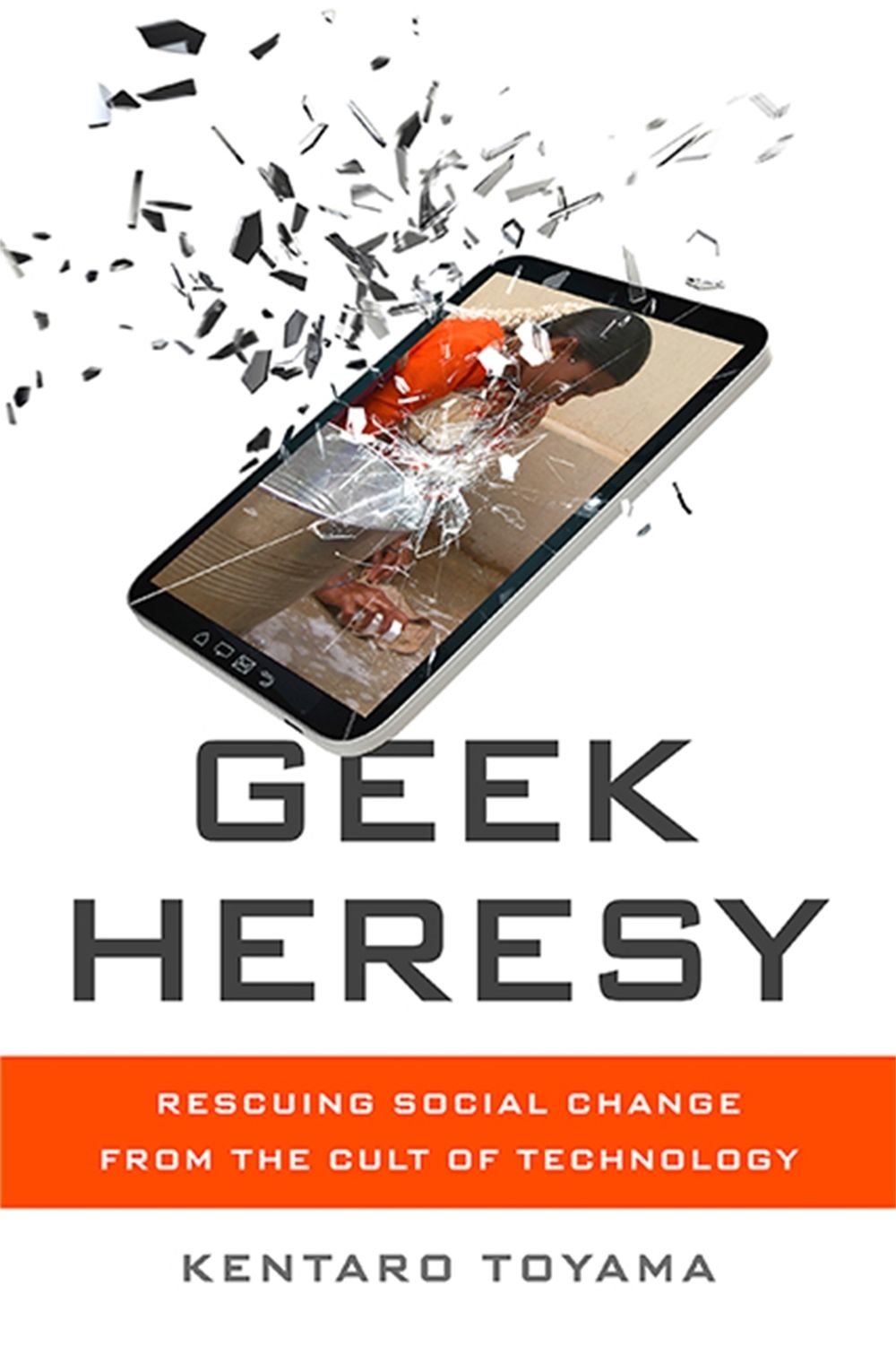 Geek Heresy by Kentaro Toyama - ISBN: 9781610395281