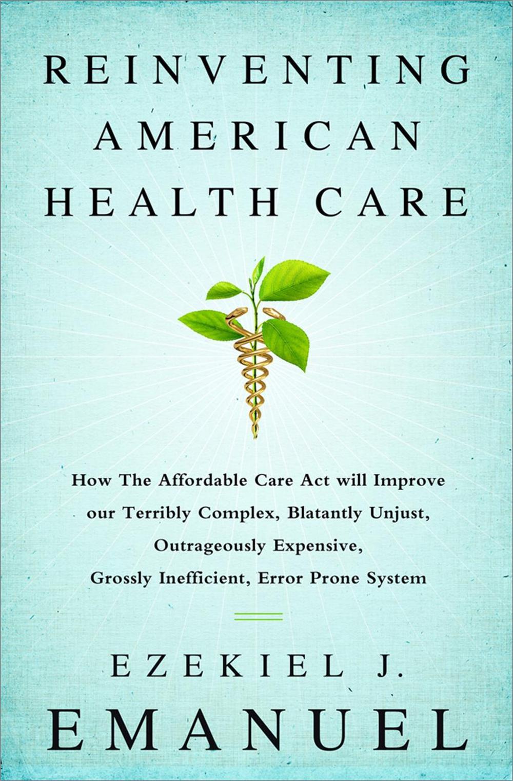 Reinventing American Health Care by Ezekiel Emanuel - ISBN: 9781610395427