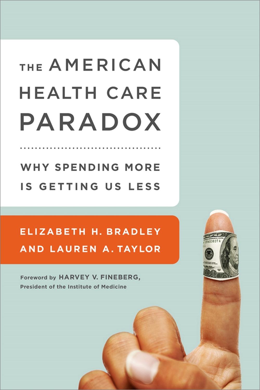The American Health Care Paradox by Elizabeth Bradley - ISBN: 9781610395489