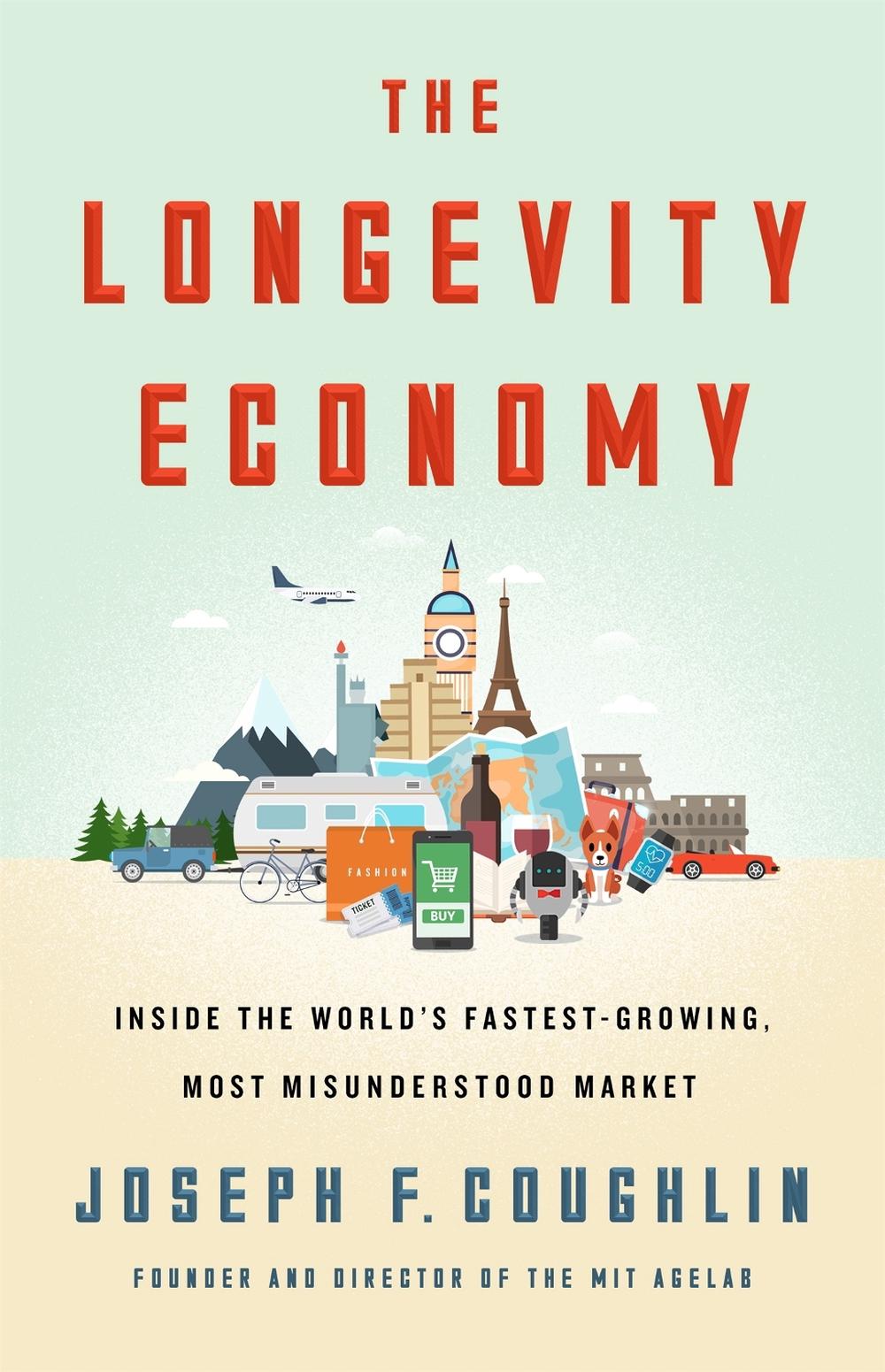 The Longevity Economy by Joseph F. Coughlin - ISBN: 9781610396639