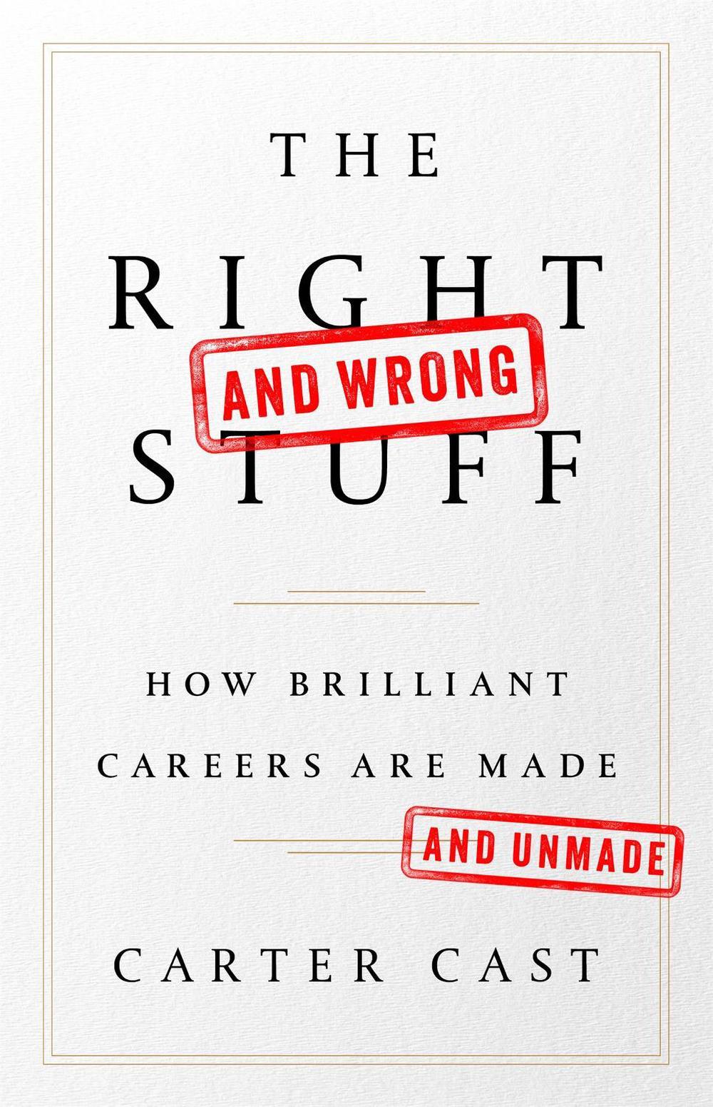 The Right and Wrong Stuff by Carter Cast - ISBN: 9781610397094