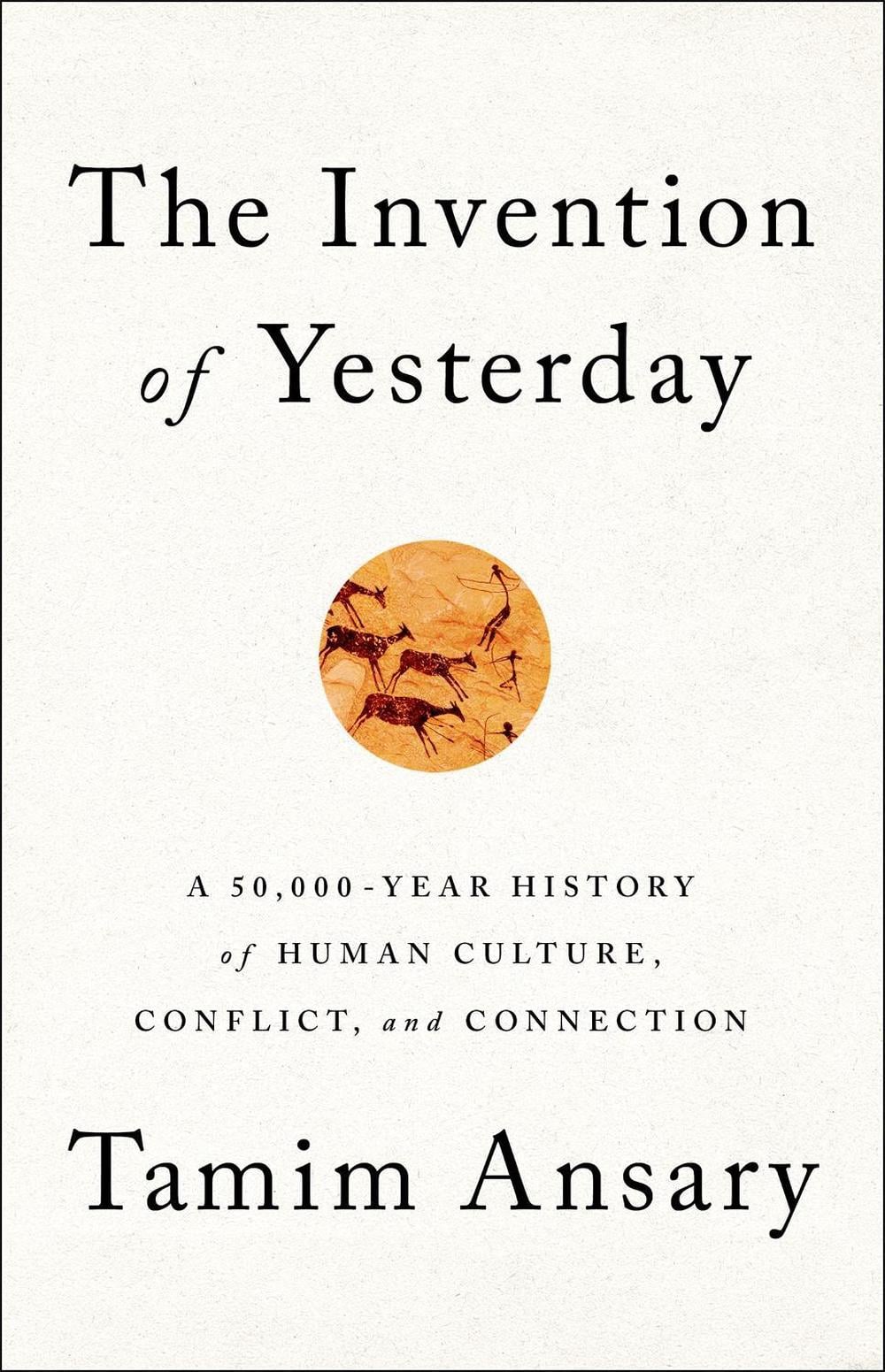 The Invention of Yesterday by Tamim Ansary - ISBN: 9781610397964