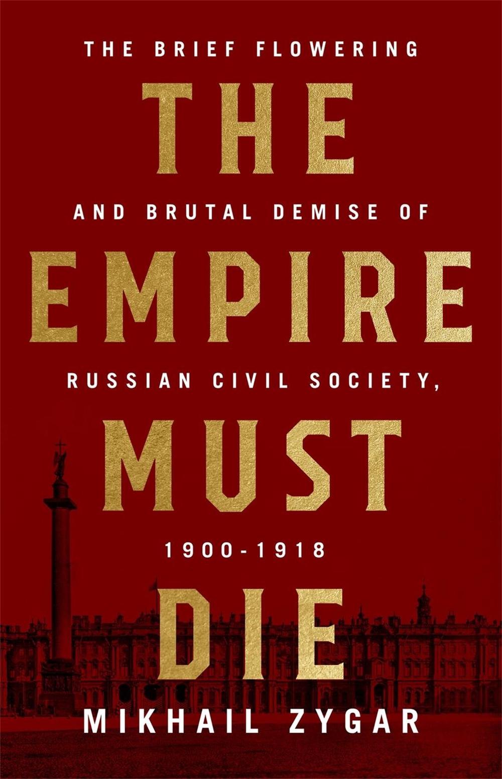 The Empire Must Die by Mikhail Zygar - ISBN: 9781610398312
