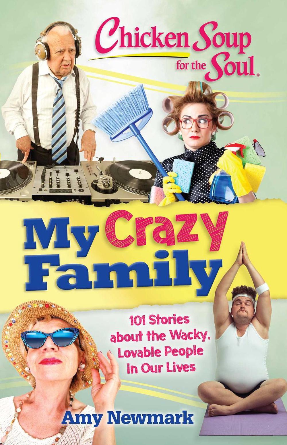 Chicken Soup for the Soul: My Crazy Family, 9781611599770