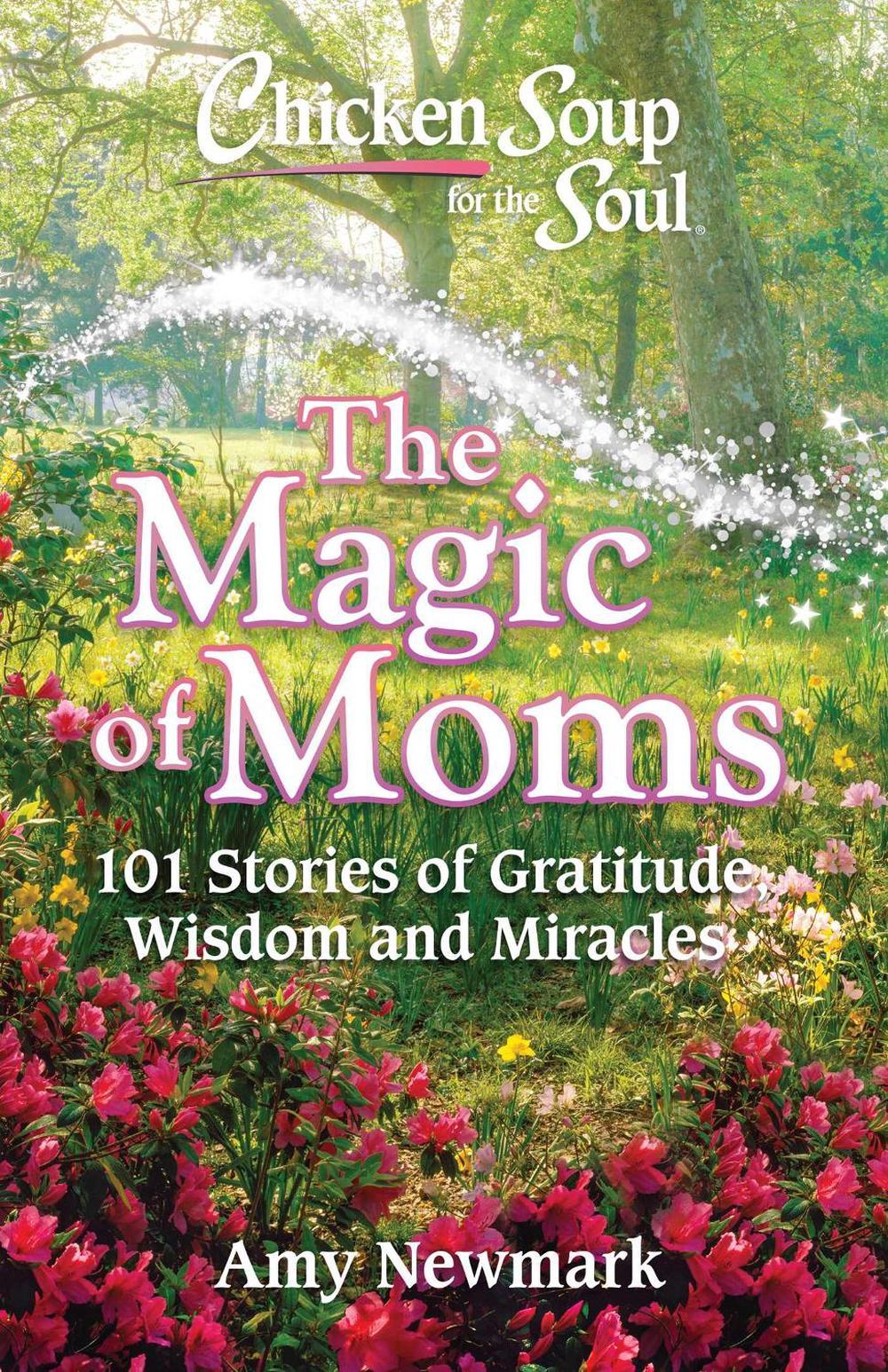 Chicken Soup for the Soul: The Magic of Moms, 9781611599985