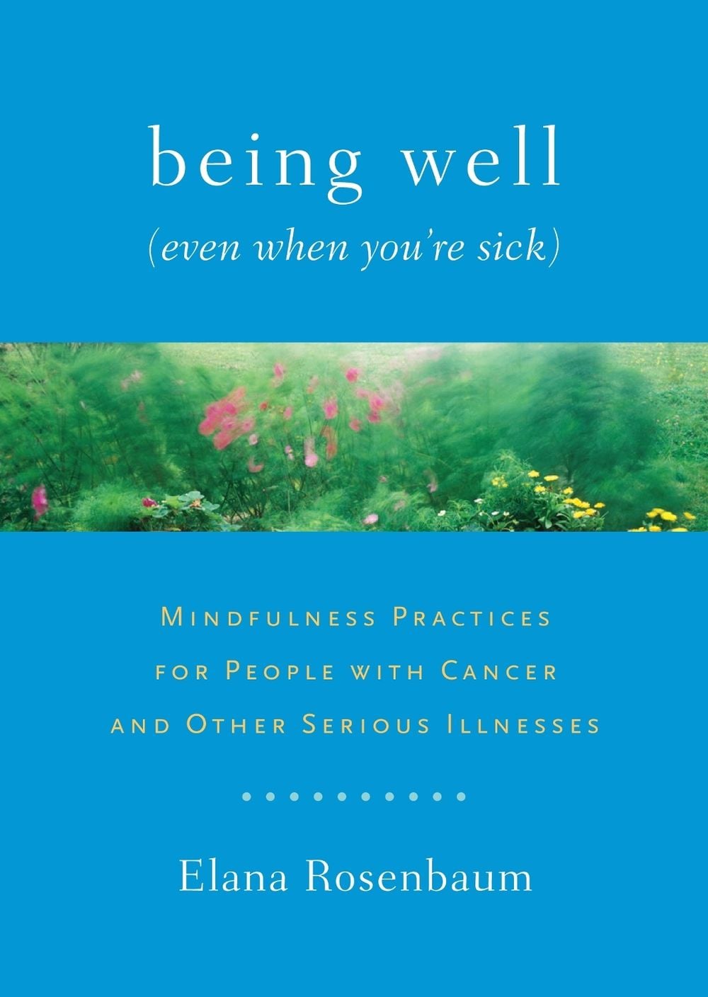 Being Well (Even When You're Sick) by Elana Rosenbaum - ISBN: 9781611800005