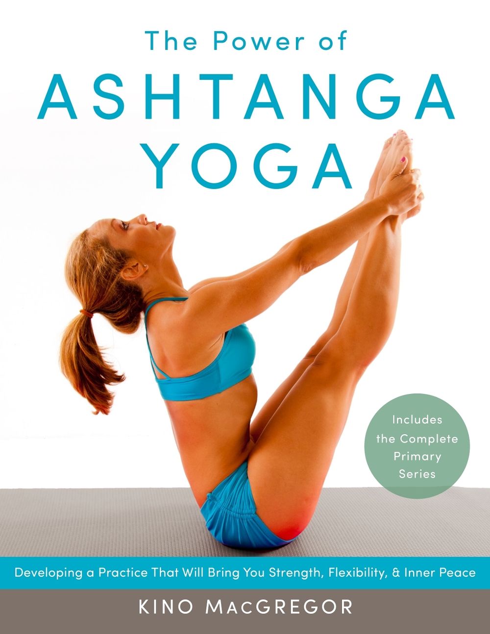 The Power of Ashtanga Yoga by Kino MacGregor - ISBN: 9781611800050