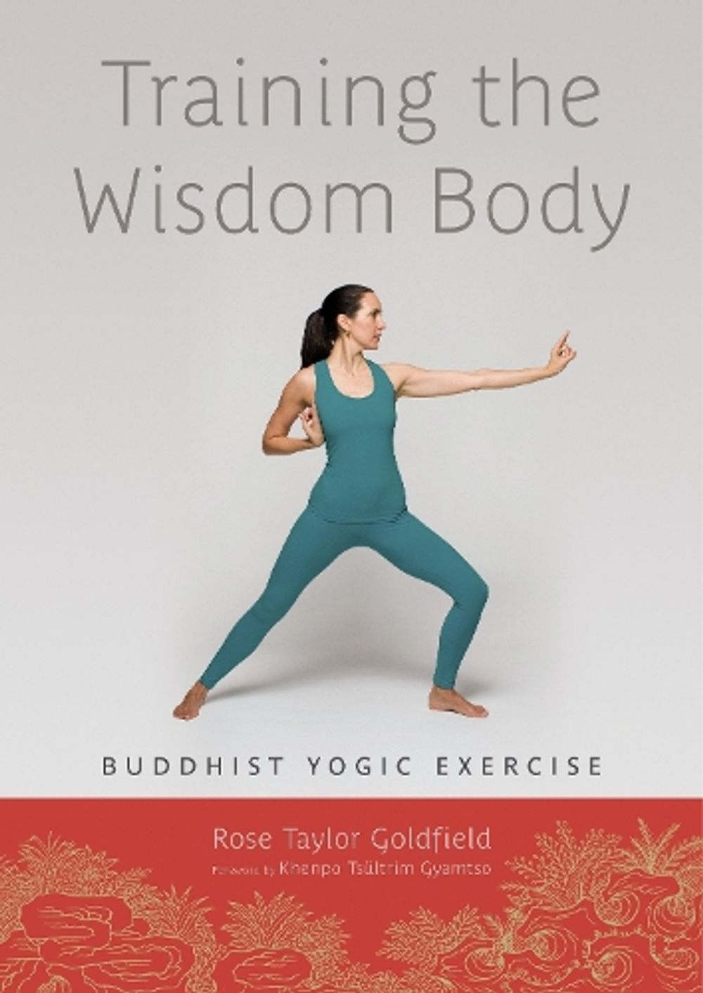 Training the Wisdom Body by Rose Taylor Goldfield - ISBN: 9781611800180