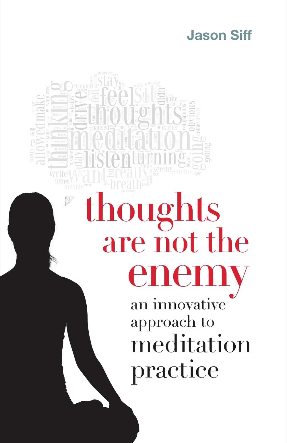 Thoughts Are Not the Enemy by Jason Siff - ISBN: 9781611800432