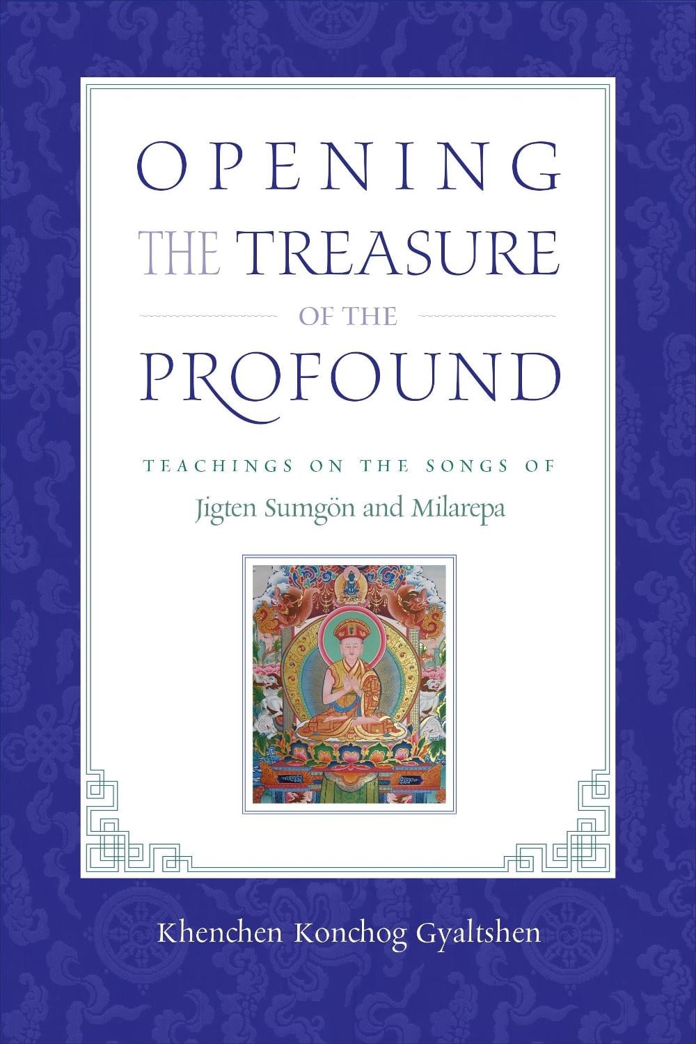 Opening the Treasure of the Profound by Khenchen Konchog Gyaltshen Rinpoche - ISBN: 9781611800708