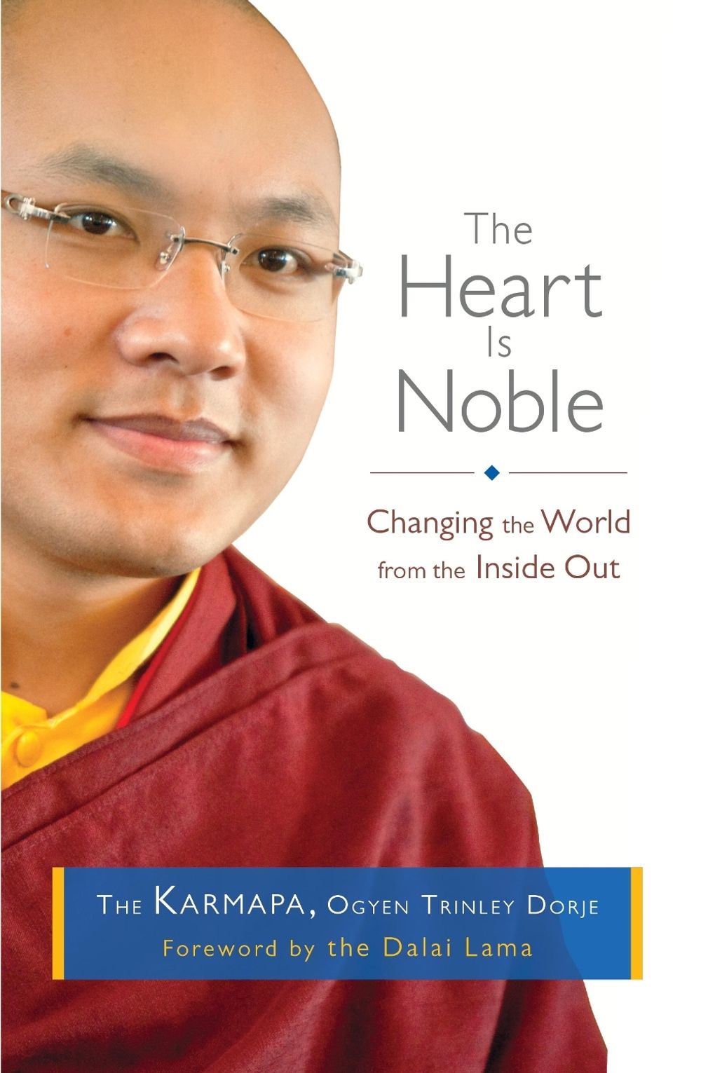 The Heart Is Noble by The Seventeenth Karmapa - ISBN: 9781611800807