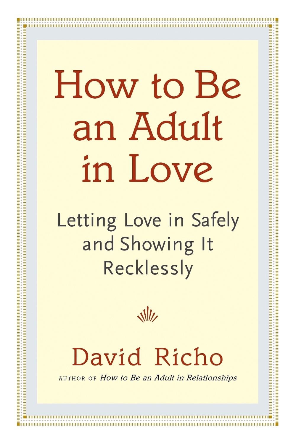 How to Be an Adult in Love by David Richo - ISBN: 9781611800814