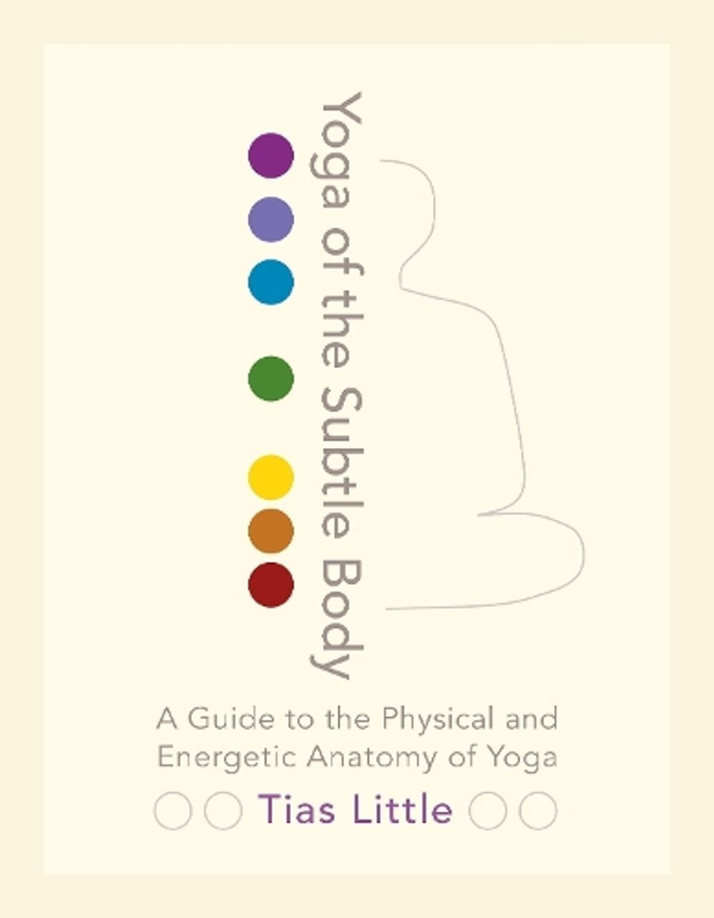 Yoga of the Subtle Body by Tias Little - ISBN: 9781611801026