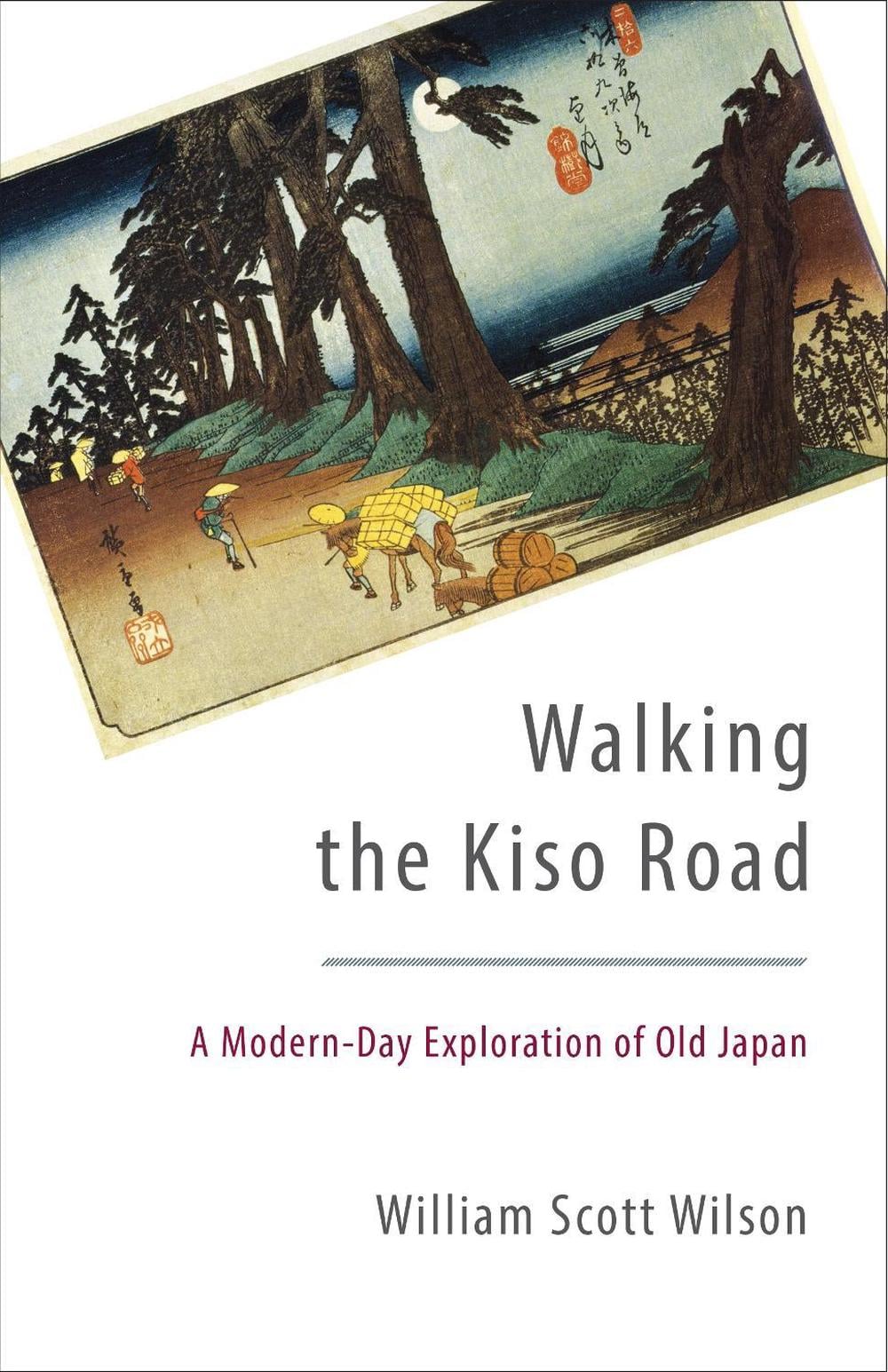 Walking the Kiso Road by William Scott Wilson - ISBN: 9781611801255
