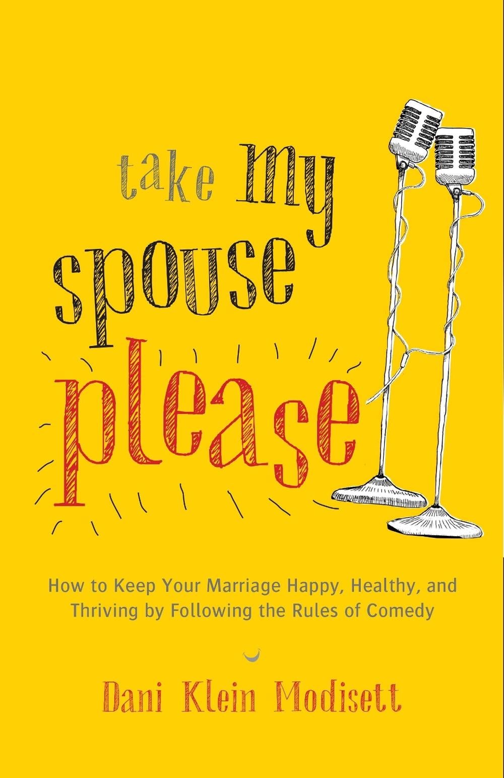 Take My Spouse, Please by Dani Klein Modisett - ISBN: 9781611801477