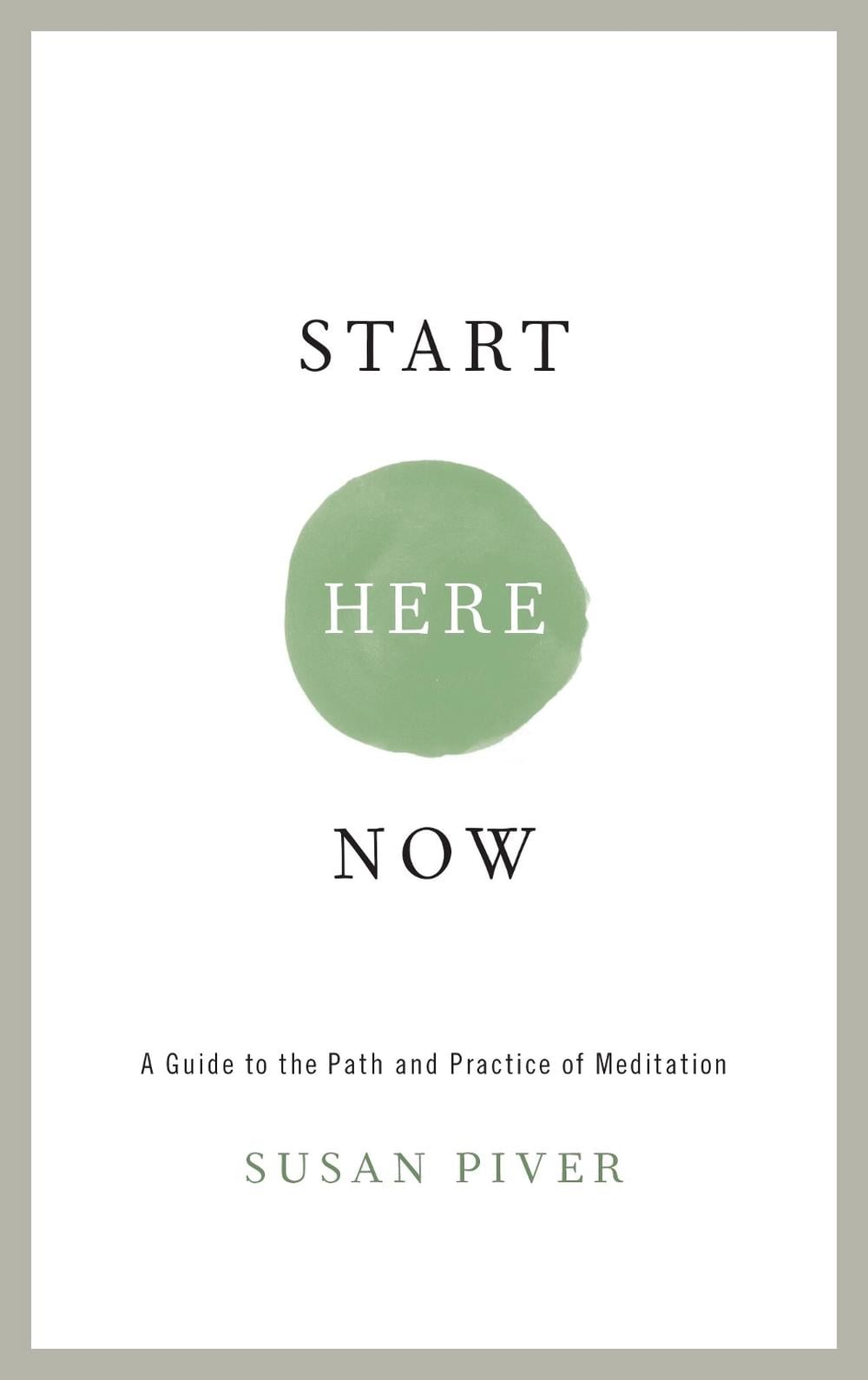 Start Here Now by Susan Piver - ISBN: 9781611802672