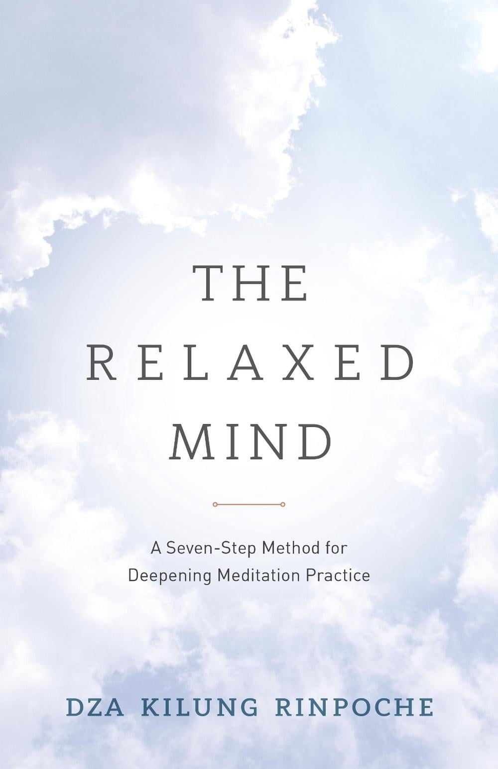 The Relaxed Mind by Dza Kilung Rinpoche - ISBN: 9781611802825