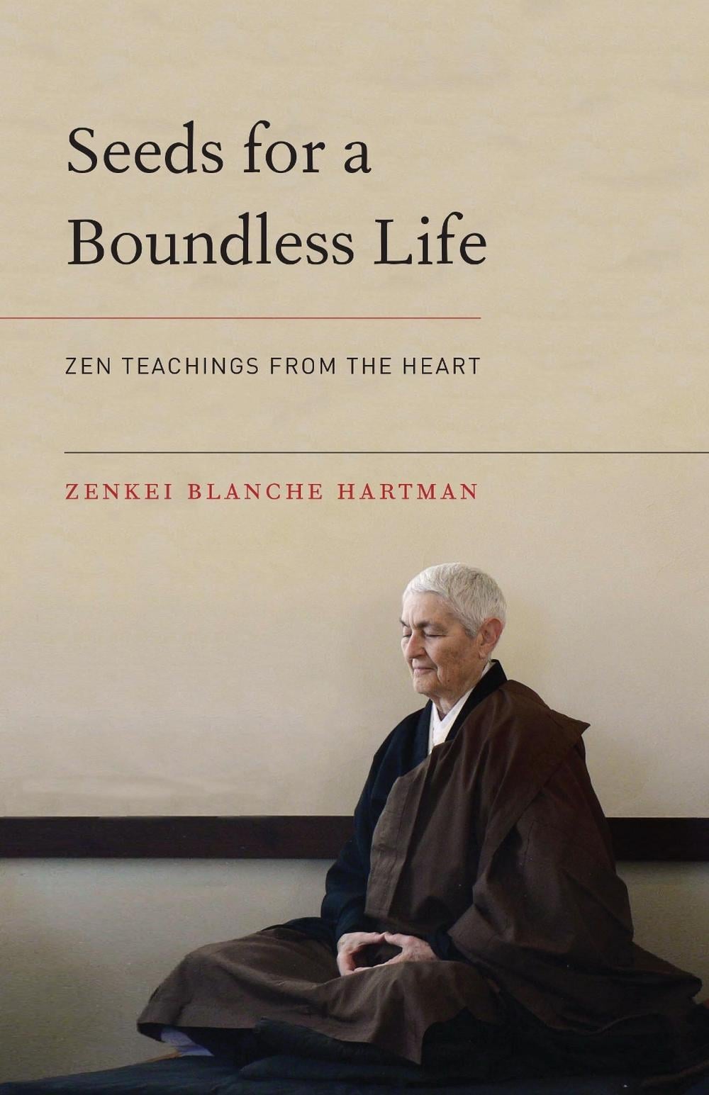 Seeds for a Boundless Life by Zenkei Blanche Hartman - ISBN: 9781611802849