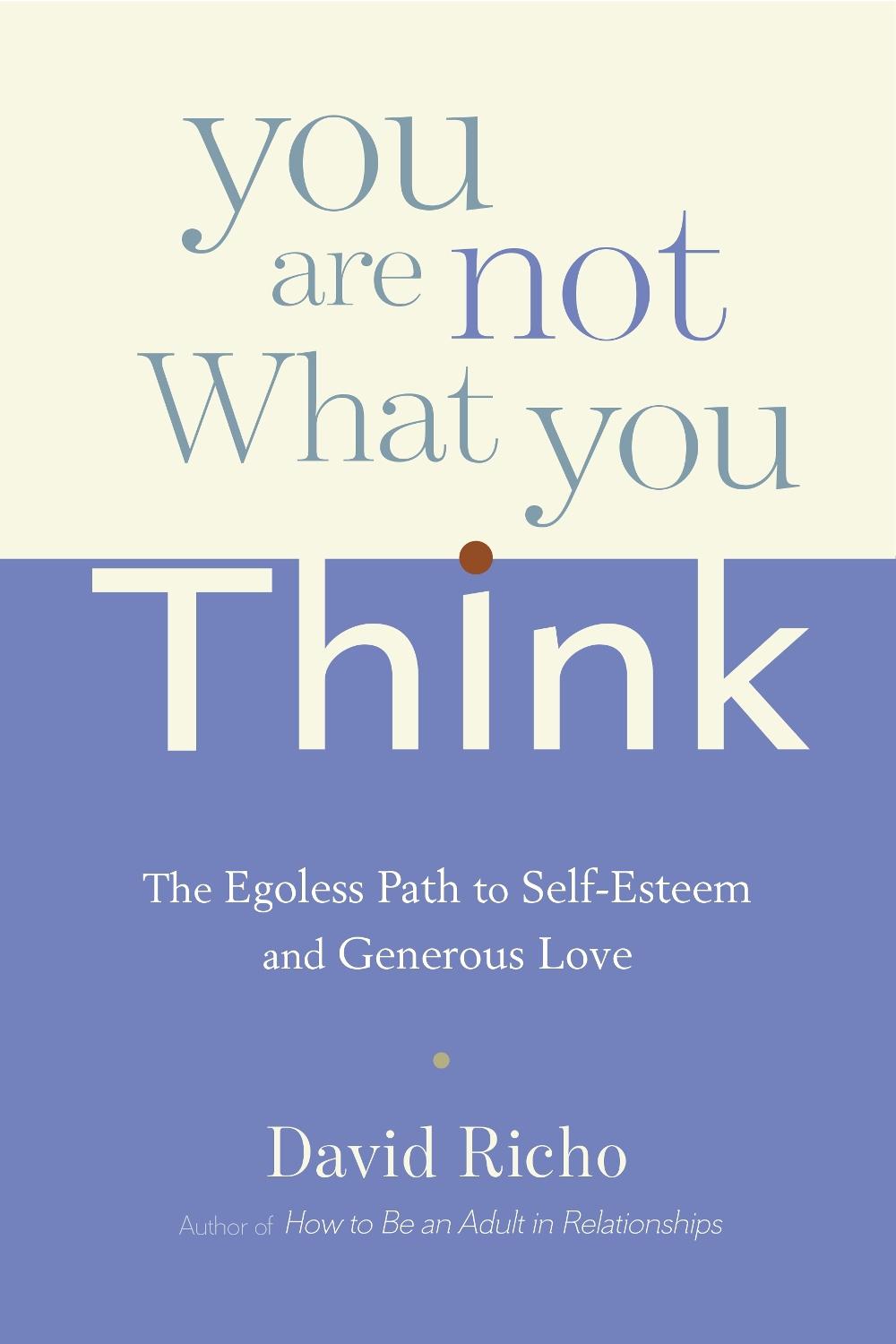 You Are Not What You Think by David Richo - ISBN: 9781611802856