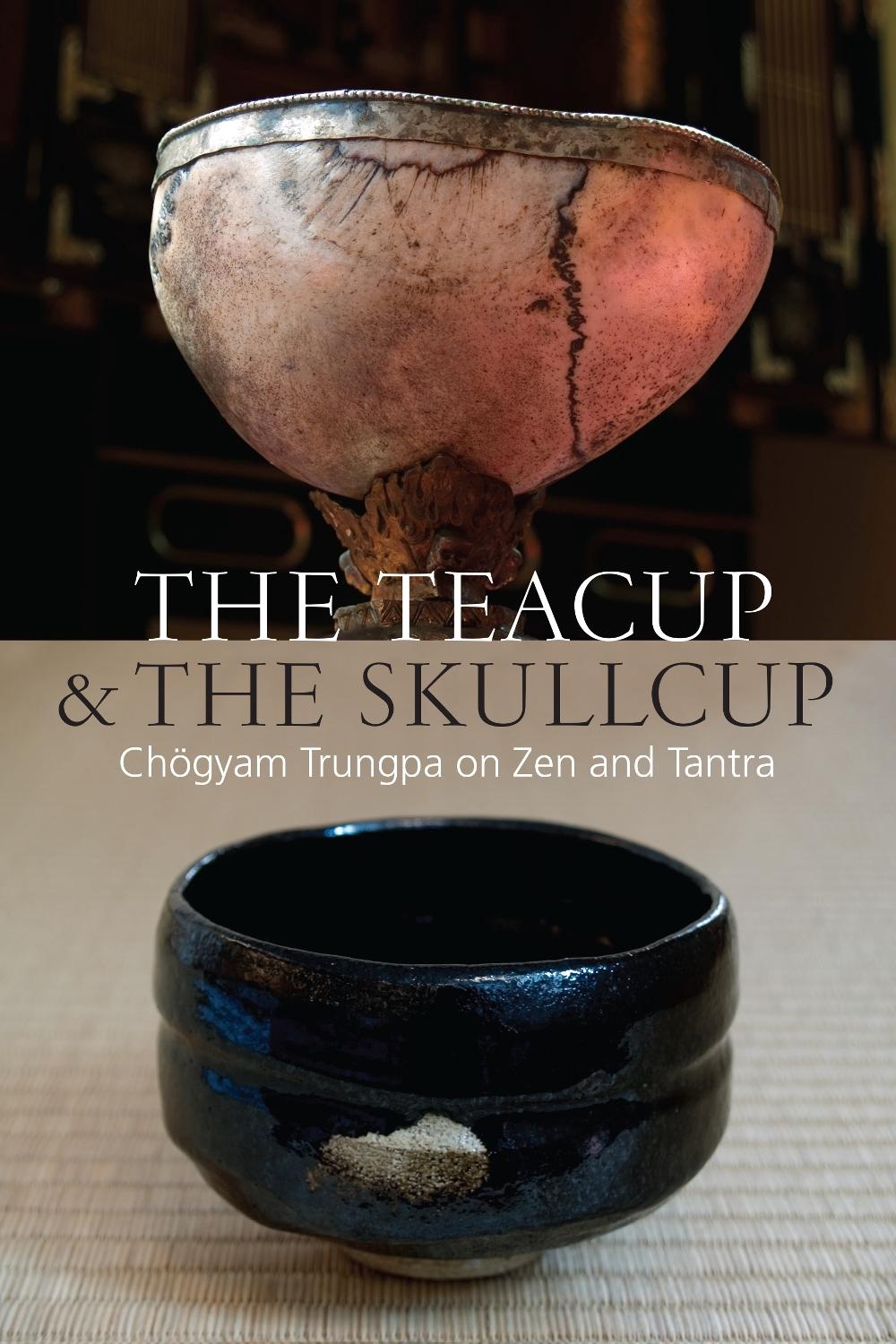 The Teacup and the Skullcup by Chogyam Trungpa - ISBN: 9781611802917