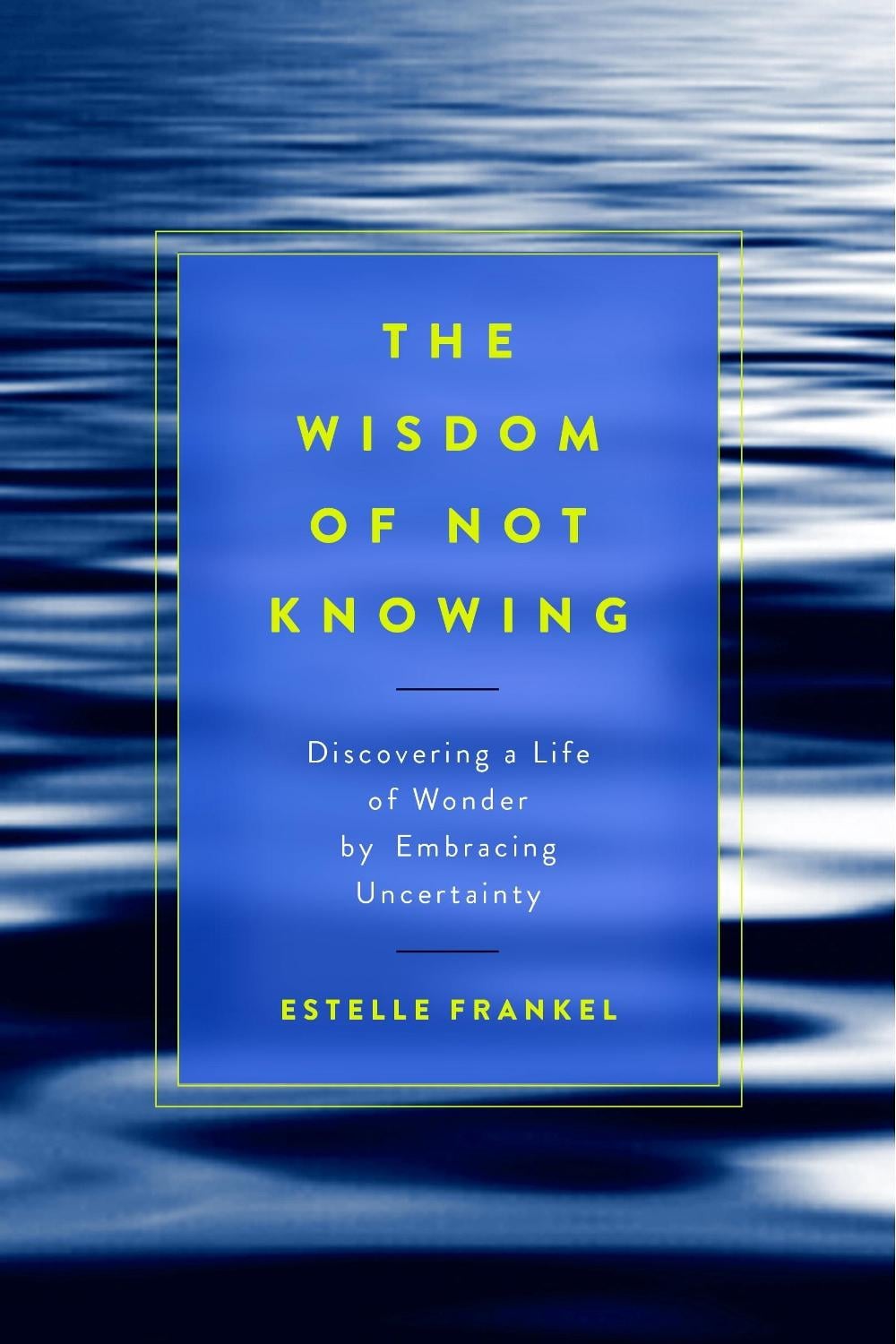 The Wisdom of Not Knowing by Estelle Frankel - ISBN: 9781611802993
