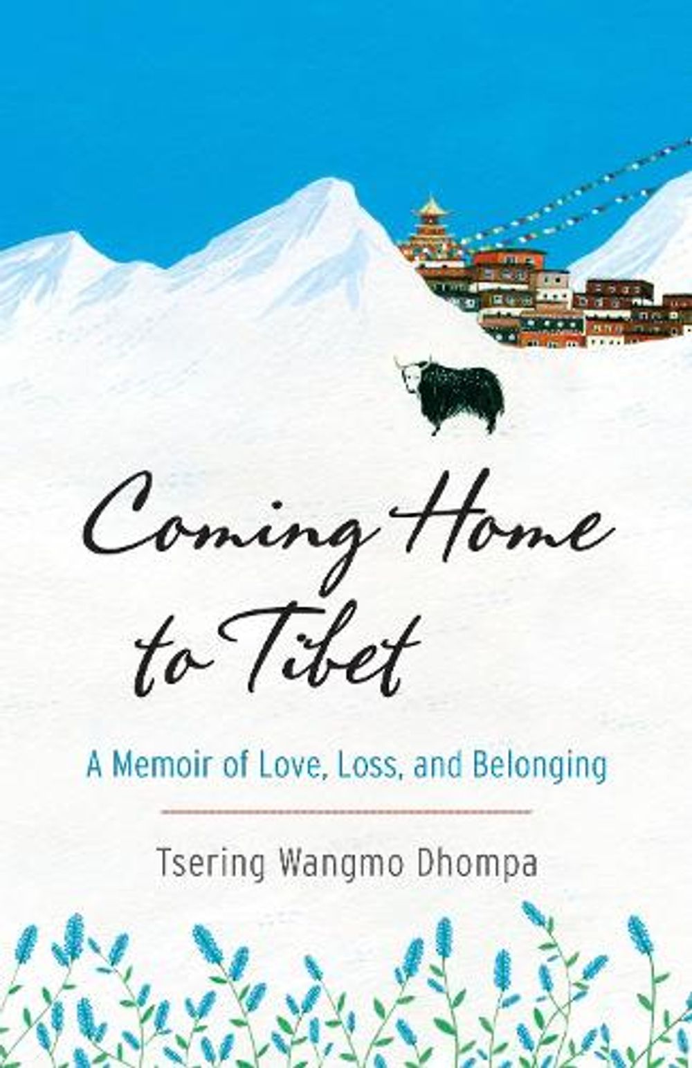 Coming Home to Tibet: A Memoir of Love, Loss, and Belonging by Tsering Wangmo Dhompa - ISBN: 9781611803297