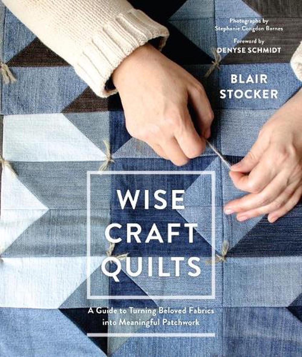 Wise Craft Quilts by Blair Stocker - ISBN: 9781611803488